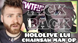 Reacting to Takane Lui CHAINSAW MAN OP | KICKBACK - 鷹嶺ルイ | HOLOLIVE REACTION