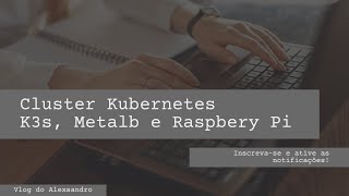 Cluster Kubernetes - k3s, MetalLB e Raspberry Pi