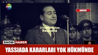 Yassıada kararları yok hükmünde!