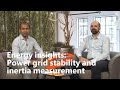 Energy insights: Power grid stability and inertia measurement