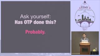 ElixirConf 2015 - OTP Has Done It by Nick DeMonner