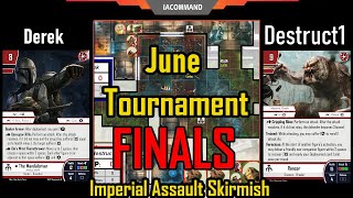 June Finals - Derek vs Destruct1 - IACP Season 9 Tournament - Imperial Assault Skirmish