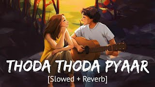 Thoda Thoda Pyaar [Slowed + Reverb] Stebin Ben | Bollywood hindi lofi song