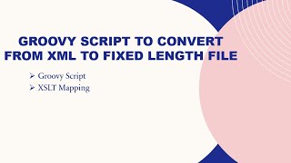 Groovy Script to Convert from XML to Fixed Length File