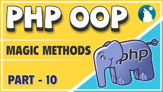 #10 PHP - OOP (Object Oriented Programming) Concepts | Magic Methods
