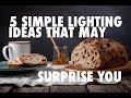 5 SIMPLE LIGHTING IDEAS THAT MAY SURPRISE YOU