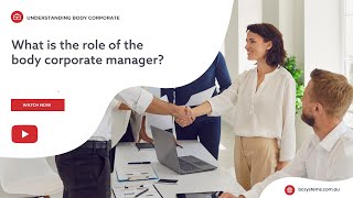 What is the role of the body corporate manager?