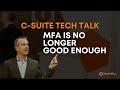 MFA Is No Longer Good Enough | #Techify