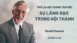 Trở Lại Hội Thánh Tân Ước | Sự Lãnh Đạo Trong Hội Thánh | David Pawson