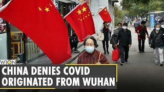 China claims, COVID-19 virus originated outside the country | Wuhan | Latest World News | WION News