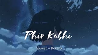 PHIR KABHI (Slowed+Reverb) | MS Dhoni : The Untold Story | Arijit Singh