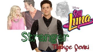 Stranger - Türkçe Çeviri - Soy Luna