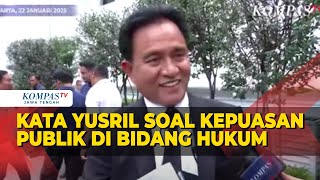 Kata Yusril soal Kepuasan Publik di Bidang Hukum