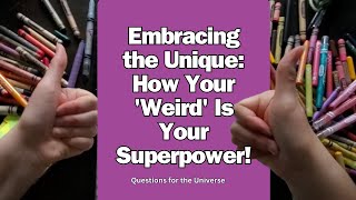 Embracing the Unique How Your Weird Is Your Superpower amy thomson questions for the Universe