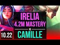 IRELIA vs CAMILLE (TOP) | 4.2M mastery, 3000+ games, Quadra, 8 solo kills | KR Diamond | v10.22