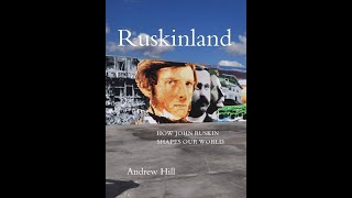 Ruskinland: How John Ruskin Shapes Our World with Andrew Hill