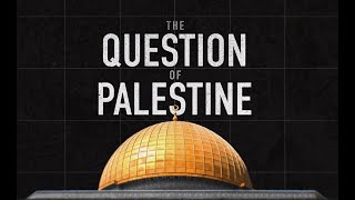 Brief Animated History of the Question of Palestine
