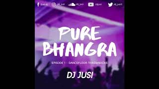 Pure Bhangra Ep 1 | Classic Punjabi Bhangra Throwbacks | PBN, B21, DJ Sanj & More | DJ Jusi