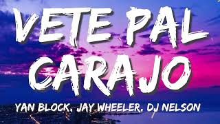 Yan Block, Jay Wheeler, DJ Nelson - Vete Pal Carajo (Letra/Lyrics)