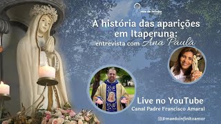 HISTÓRIA DAS APARIÇÕES DE ITAPERUNA (COM A CONFIDENTE ANA PAULA)