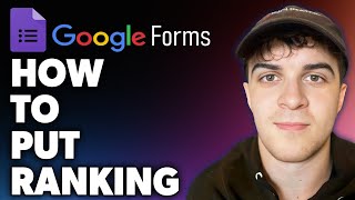 How to Put Ranking in Google Forms (Full 2024 Guide)
