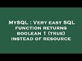 MySQL : Very easy SQL function returns boolean 1 (true) instead of resource