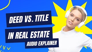 Deed vs. Title In Real Estate In 2025 Explained (Audio Version) - Real Estate Exam Prep