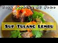 Cara Memasak Sup Tulang Lembu | Simple dan Sedap!! Selamat Mencuba.