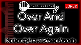 Over And Over Again (LOWER -3) - Nathan Sykes + Ariana Grande - Piano Karaoke Instrumental