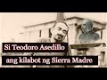 Si Teodoro Asedillo ang Kilabot ng Sierra Madre na nakipag laban sa mga Amerikanu