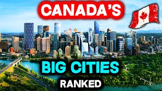 ALL 9 BIG Cities in CANADA Ranked WORST to BEST