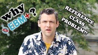 Why EBM+❓ Because THE REFERENCE CLASS PROBLEM