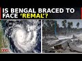 Cyclone Remal Escalates to Severe Status | Kolkata Flights Halted, NDRF Mobilized For Safety | News