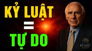 KỶ LUẬT TÀN NHẪN CHÍNH LÀ SỰ TỰ DO | Jim Rohn - Bài Học Thay Đổi Cuộc Đời