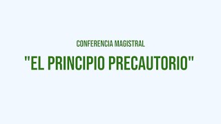 Conferencia: El Principio precautorio