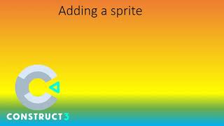 Construct 3 tutorial part 3 (Adding a sprite)