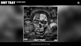 HMT TRAY - I DONE SEEN (Official Audio)