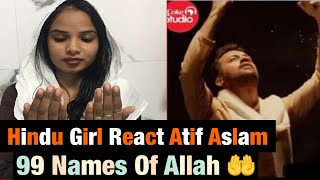 Hindu Girl React Atif Aslam | 99 Names Of Allah 🤲 | Coke Studio Special | Atif Aslam