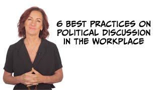 6 Best Practices on Political Discussion in the Workplace