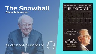 Life Lessons from the Best Long Term Investor Warren Buffett - The Snowball Audiobook Summary