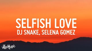 DJ Snake & Selena Gomez - Selfish Love (Lyrics/Letra)