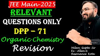 JEE Main 2025 | Revision DPP- 71 | Organic Chemistry | Relevant + Concept Building Questions |