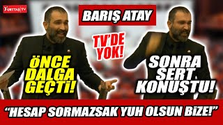 Barış Atay AKP'lilerle önce dalga geçti, sonra çok sert konuştu! "Minnoş kalpler! Hesap sormazsak.."