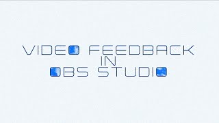 OBS VIDEO FEEDBACK TUTORIAL WITH A DIGITAL CAMERA