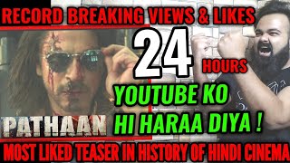 PATHAAN TEASER RECORD BREAKING VIEWS \u0026 LIKES IN 24 HOURS | SHAH RUKH KHAN | BLOCKBUSTER