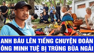 Anh Báu lên tiếng chuyện đoàn ông Minh Tuệ bị trúng bùa ngải ở Thái Lan