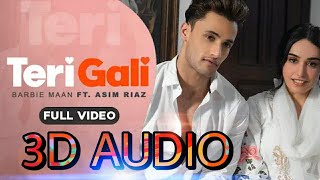 Teri Gali(3D AUDIO) | Barbie Maan Ft. Asim Riaz | Guru Randhawa | Bass Boosted | Yup 3D Songs