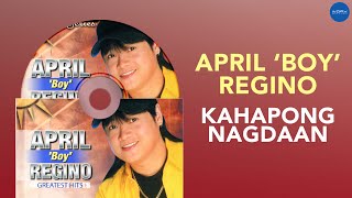 April Boy Regino - Kahapong Nagdaan (Ayoko Nang Balikan) (Official Audio)