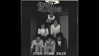 Slight Slappers - Over Come Pain 7\