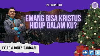 EMANG BISA KRISTUS HIDUP DALAM KU? | Ev. Tom Jones Tarigan